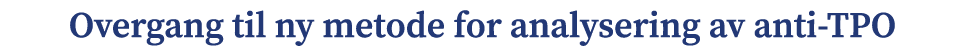 Overgang til ny metode for analysering av anti TPO
