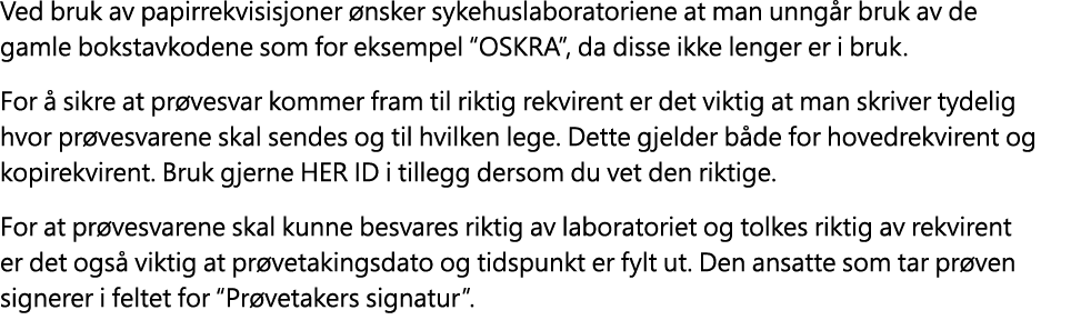 Ved bruk av papirrekvisisjoner nsker sykehuslaboratoriene at man unng r bruk av de gamle bokstavkodene som for eksem...