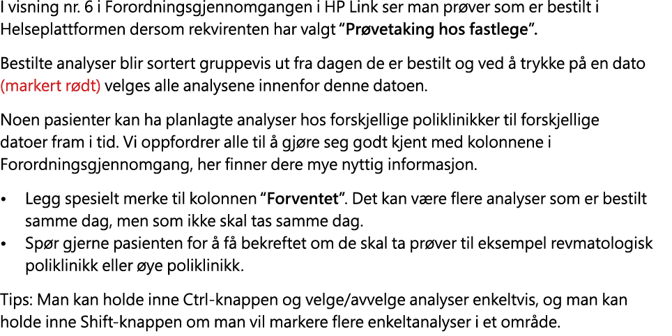 I visning nr. 6 i Forordningsgjennomgangen i HP Link ser man pr ver som er bestilt i Helseplattformen dersom rekviren...