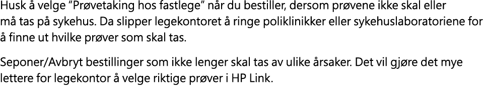 Husk  velge “Pr vetaking hos fastlege” n r du bestiller, dersom pr vene ikke skal eller m  tas p  sykehus. Da slippe...