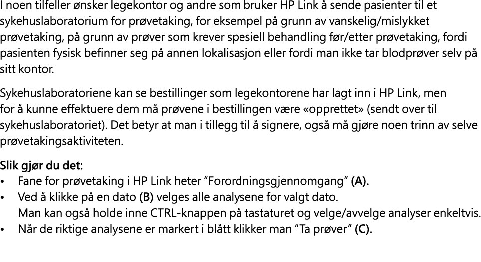 I noen tilfeller nsker legekontor og andre som bruker HP Link   sende pasienter til et sykehuslaboratorium for pr ve...