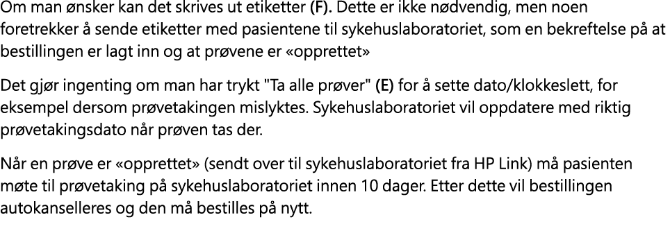 Om man nsker kan det skrives ut etiketter (F). Dette er ikke n dvendig, men noen foretrekker   sende etiketter med p...