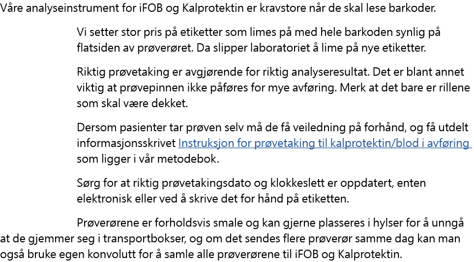 V re analyseinstrument for iFOB og Kalprotektin er kravstore n r de skal lese barkoder. Vi setter stor pris p etiket...