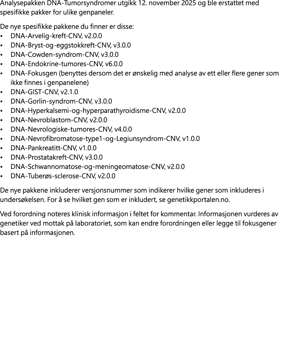 Analysepakken DNA Tumorsyndromer utgikk 12. november 2025 og ble erstattet med spesifikke pakker for ulike genpaneler...