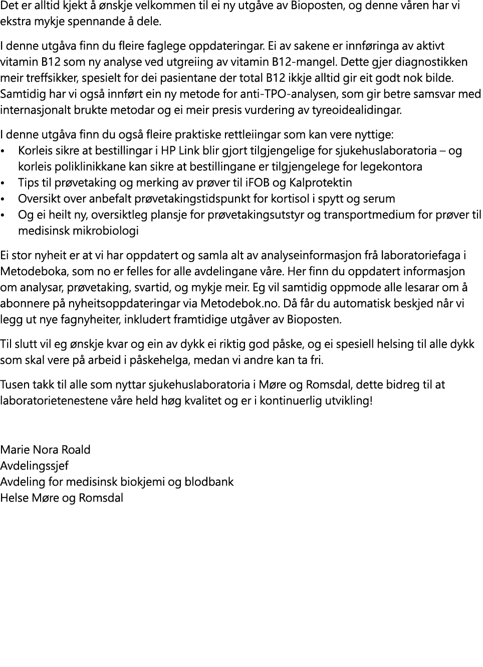 Det er alltid kjekt   nskje velkommen til ei ny utg ve av Bioposten, og denne v ren har vi ekstra mykje spennande   ...