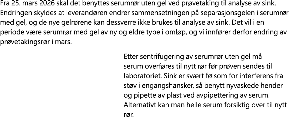 Fra 25. mars 2026 skal det benyttes serumr r uten gel ved pr vetaking til analyse av sink. Endringen skyldes at lever...