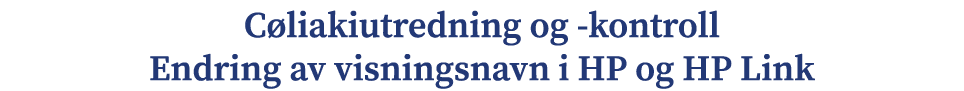 C liakiutredning og kontroll Endring av visningsnavn i HP og HP Link