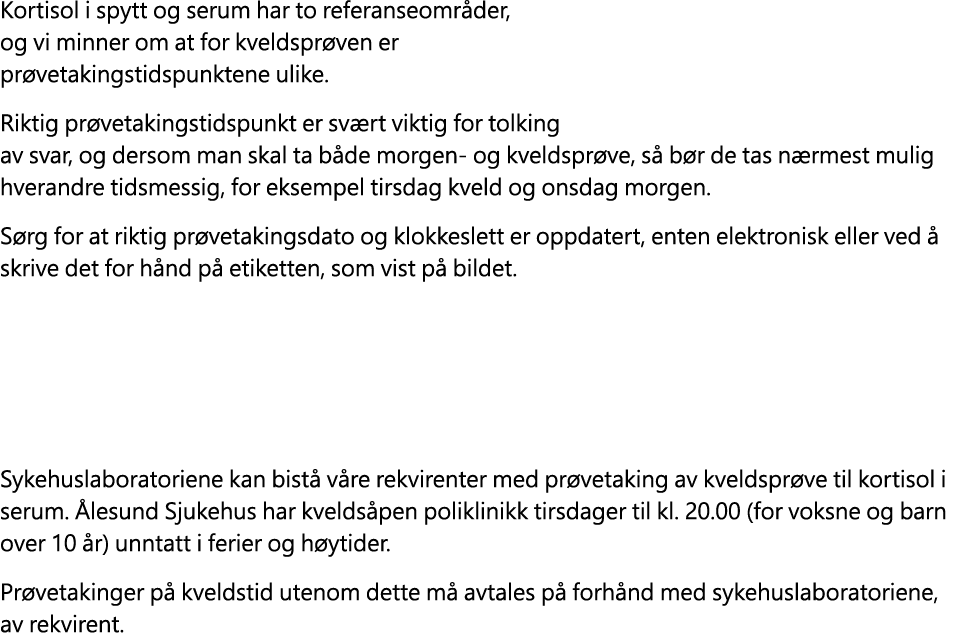 Kortisol i spytt og serum har to referanseomr der, og vi minner om at for kveldspr ven er pr vetakingstidspunktene ul...