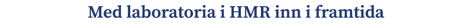 Med laboratoria i HMR inn i framtida