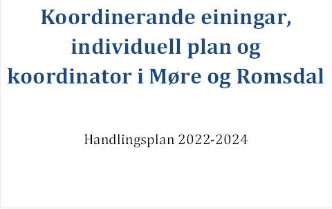 Koordinerande einingar, individuell plan og koordinator i Mre og Romsdal

Handlingsplan 2022-2024
